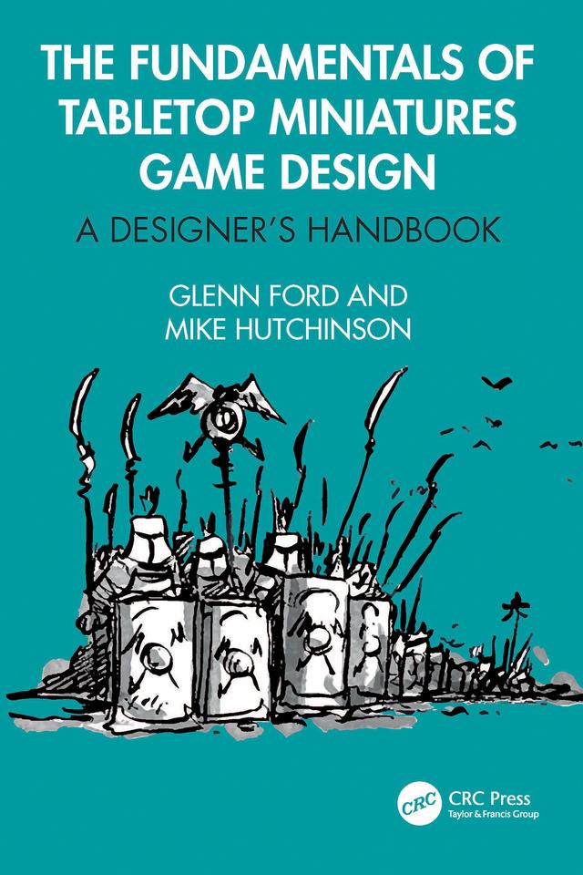 The Fundamentals of Tabletop Miniatures Game Design by Glenn Ford, Mike Hutchinson