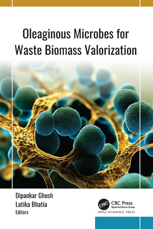 Oleaginous Microbes for Waste Biomass Valorization by Dipankar Ghosh, Latika Bhatia