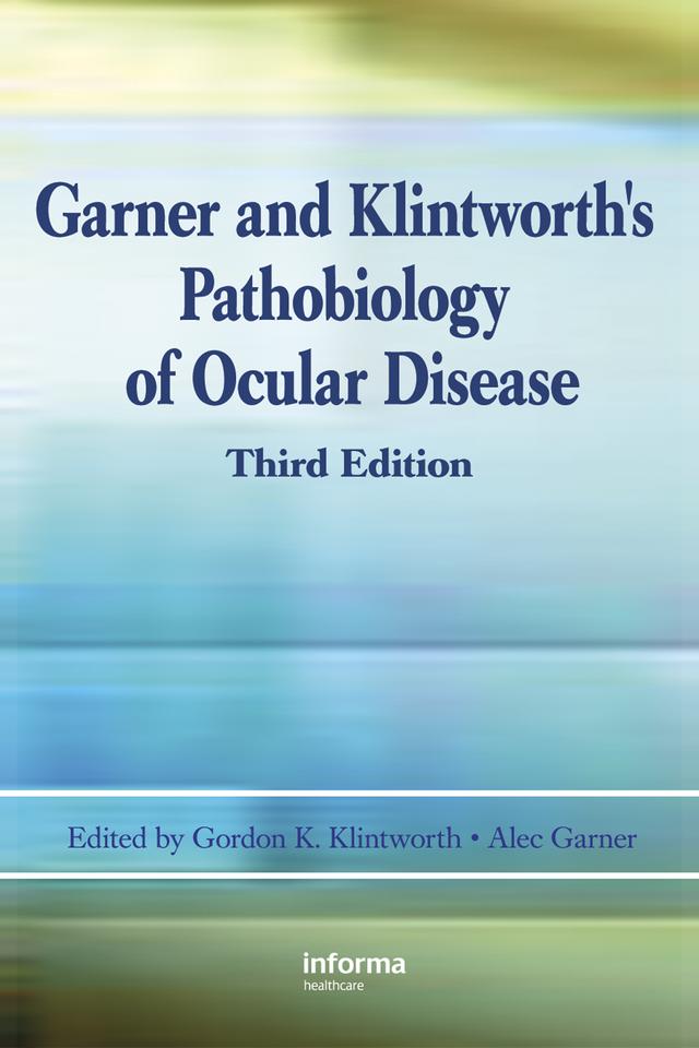 Garner and Klintworth's Pathobiology of Ocular Disease by Alec Garner, Gordon K. Klintworth