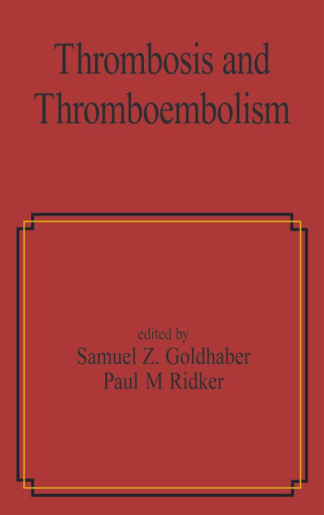 Thrombosis and Thromboembolism by Paul M. Ridker, Samuel Z. Goldhaber