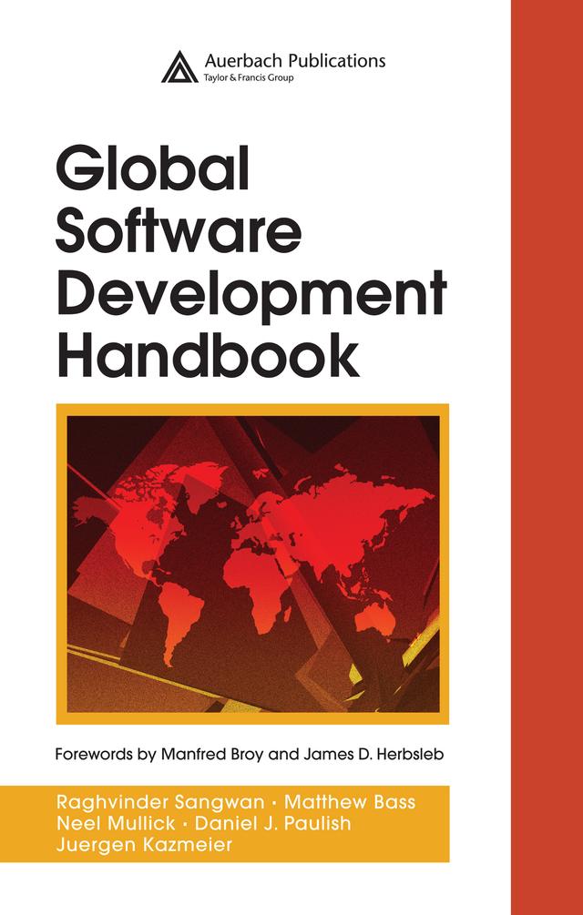 Global Software Development Handbook by Daniel J. Paulish, Juergen Kazmeier, Matthew Bass, Neel Mullick, Raghvinder Sangwan