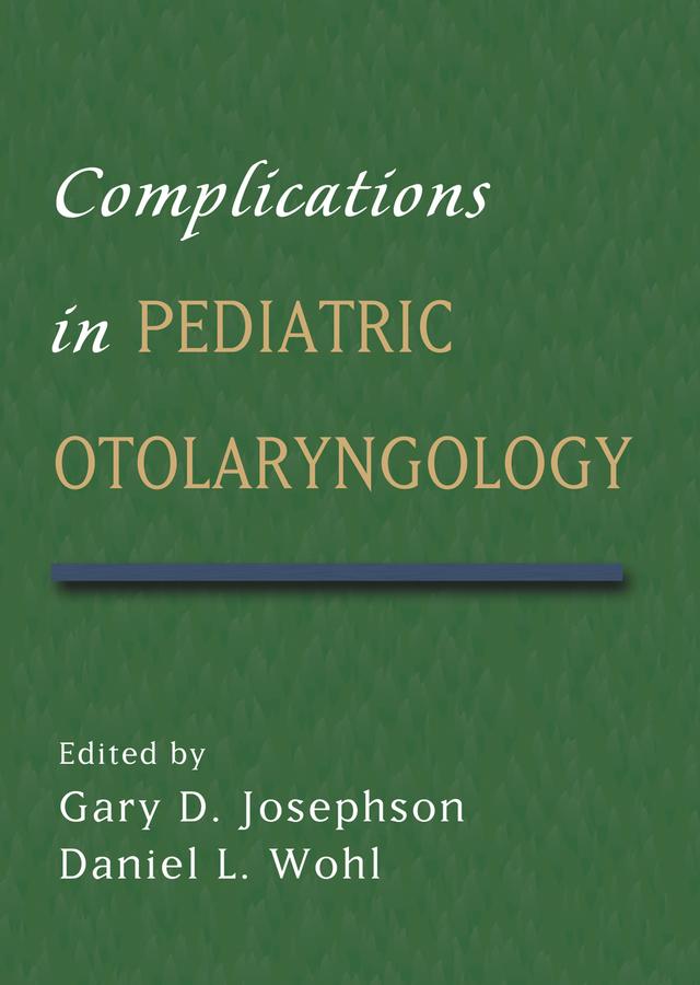 Complications in Pediatric Otolaryngology by Daniel Wohl, Gary Josephson