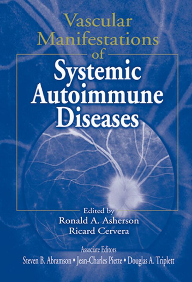 Vascular Manifestations of Systemic Autoimmune Diseases by Douglas A. Triplett, Ricard Cervera, Ronald A. Asherson, Steven B. Abramson