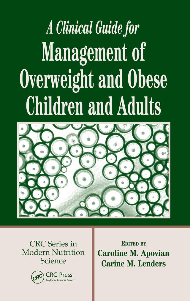 A Clinical Guide for Management of Overweight and Obese Children and Adults by Carine M. Lenders, Caroline M. Apovian
