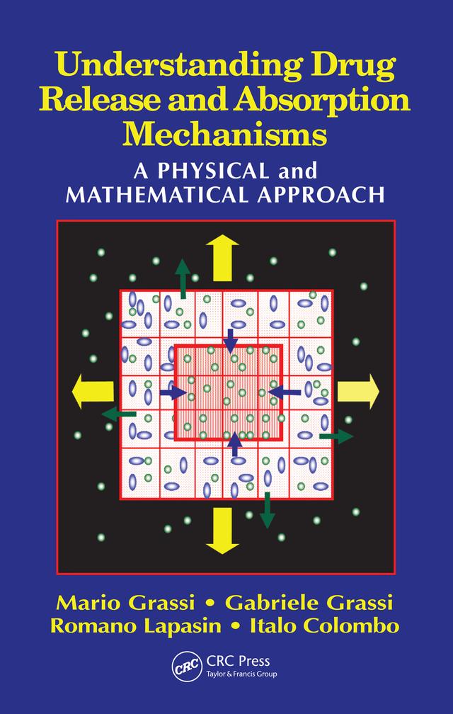 Understanding Drug Release and Absorption Mechanisms by Gabriele Grassi, Italo Colombo, Mario Grassi, Romano Lapasin