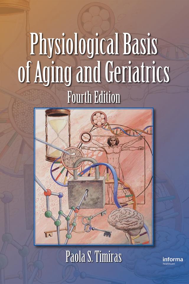 Physiological Basis of Aging and Geriatrics by Paola S. Timiras