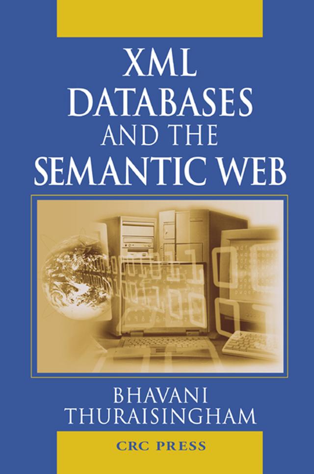 XML Databases and the Semantic Web by Bhavani Thuraisingham