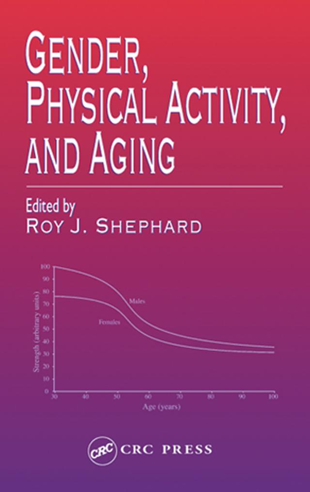 Gender, Physical Activity, and Aging by Roy J. Shephard