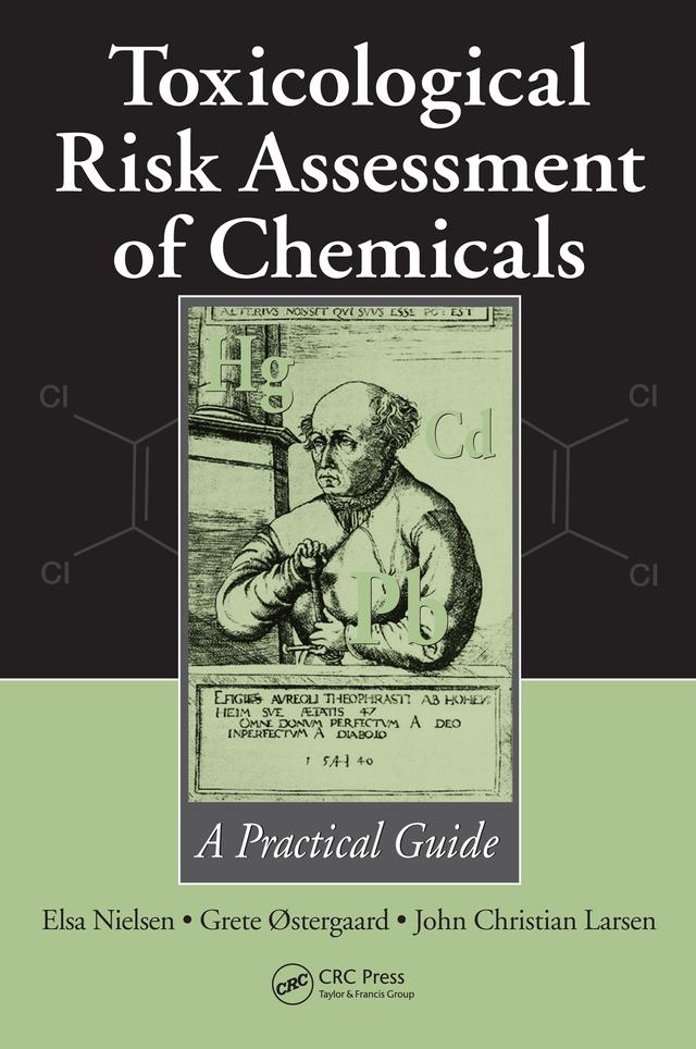 Toxicological Risk Assessment of Chemicals by Elsa Nielsen, Grete Ostergaard, John Christian Larsen