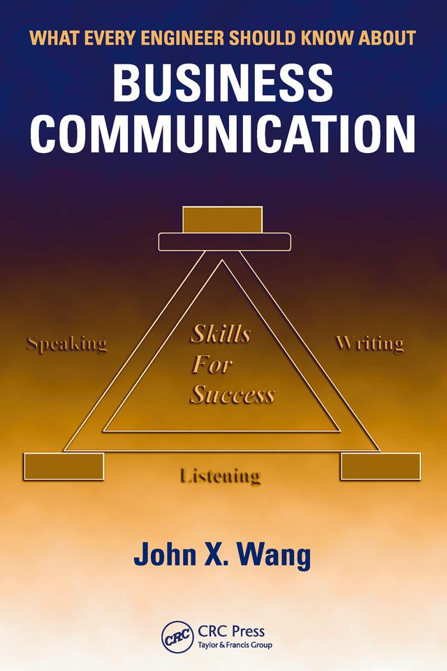 What Every Engineer Should Know About Business Communication by John X. Wang