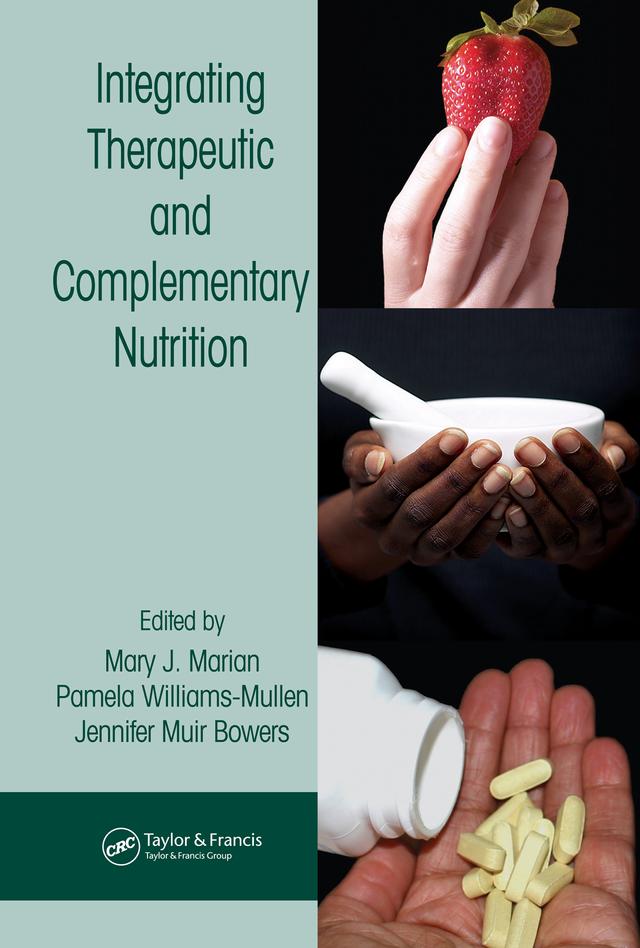 Integrating Therapeutic and Complementary Nutrition by Jennifer Muir Bowers, Mary J. Marian, Pamela Williams-Mullen