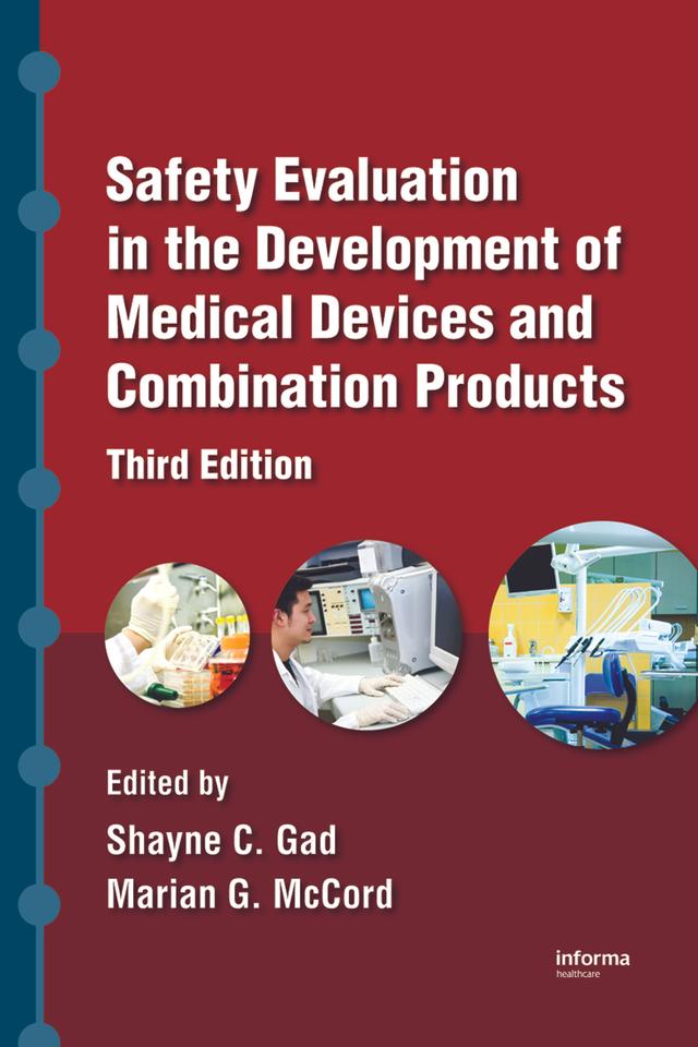 Safety Evaluation in the Development of Medical Devices and Combination Products by Marian G. McCord, Shayne C. Gad