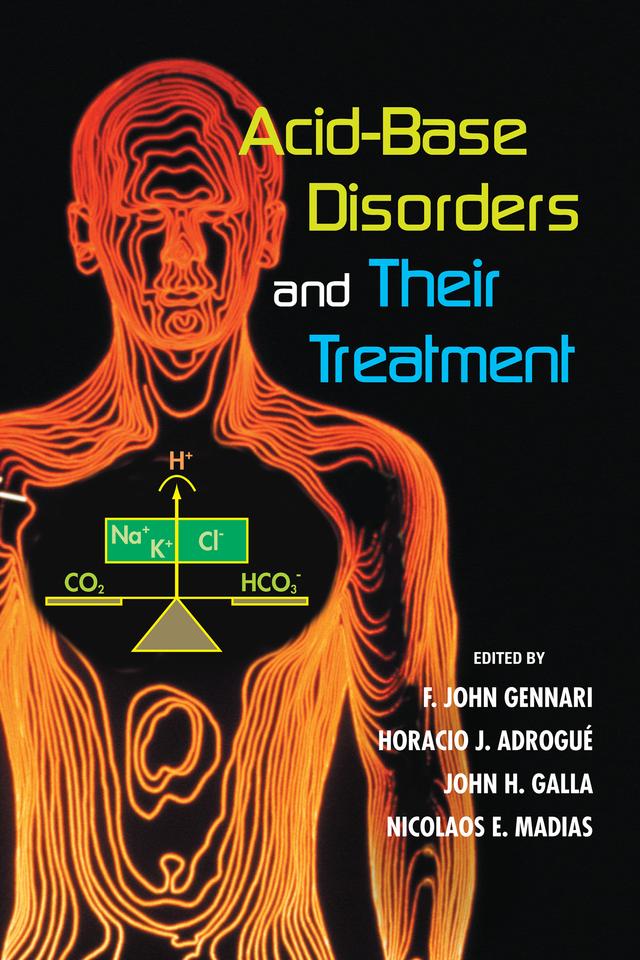 Acid-Base Disorders and Their Treatment by F. John Gennari, Horacio J. Adrogue, John H. Galla, Nicolaos Maddias