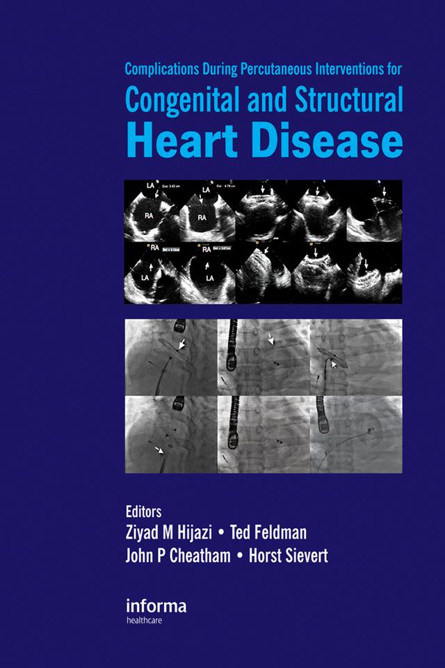 Complications During Percutaneous Interventions for Congenital and Structural Heart Disease by Horst Sievert, John Cheatham, Ted Feldman, Ziyad M. Hijazi