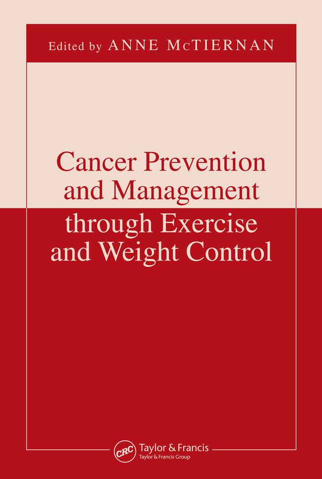 Cancer Prevention and Management through Exercise and Weight Control by Anne McTiernan