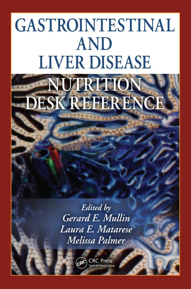 Gastrointestinal and Liver Disease Nutrition Desk Reference by Gerard E. Mullin, Laura E. Matarese, Melissa Palmer