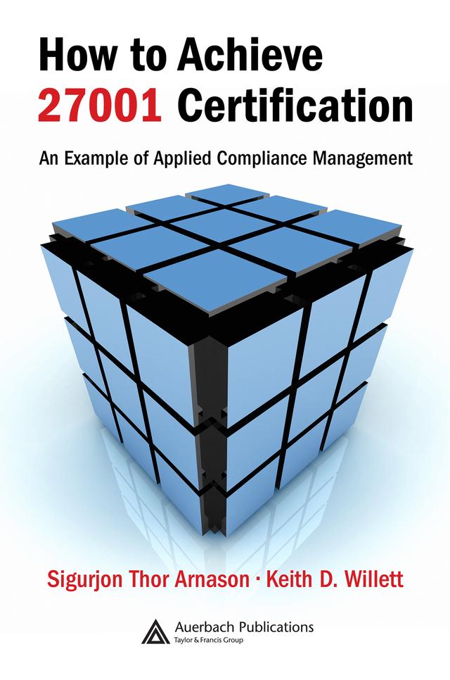 How to Achieve 27001 Certification by Keith D. Willett, Sigurjon Thor Arnason