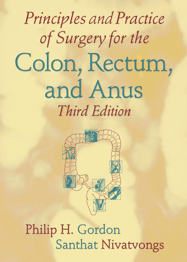 Principles and Practice of Surgery for the Colon, Rectum, and Anus by Philip H. Gordon, Santhat Nivatvongs