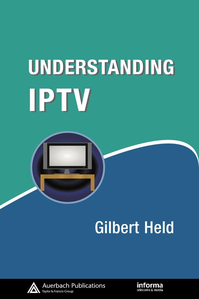 Understanding IPTV by Gilbert Held