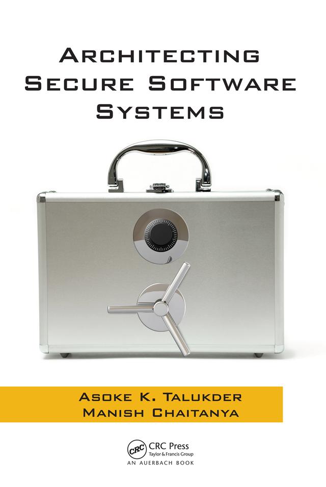 Architecting Secure Software Systems by Asoke K. Talukder, Manish Chaitanya