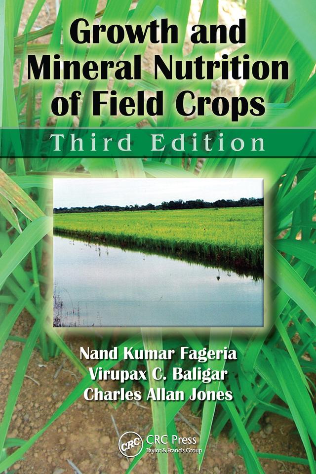 Growth and Mineral Nutrition of Field Crops by Charles Allan Jones, Nand Kumar Fageria, Virupax C. Baligar