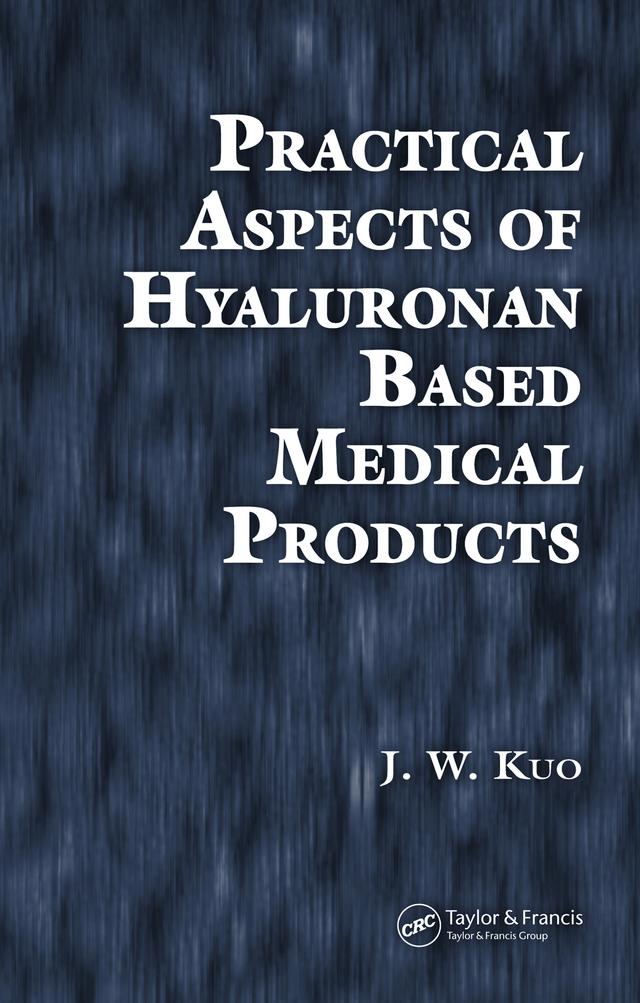 Practical Aspects of Hyaluronan Based Medical Products by J.W. Kuo