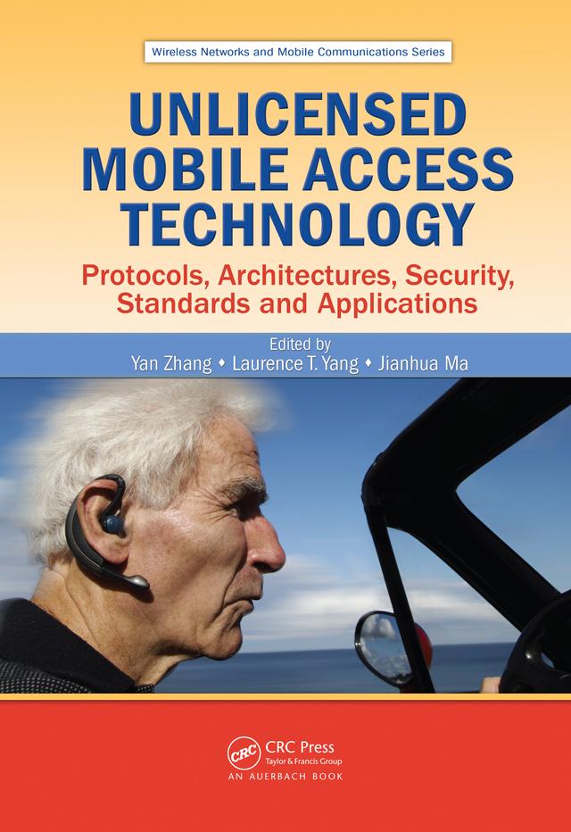 Unlicensed Mobile Access Technology by Jianhua Ma, Laurence T. Yang, Yan Zhang