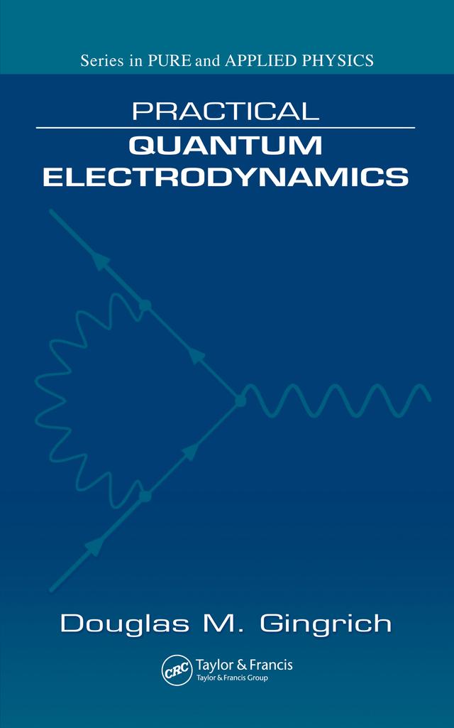 Practical Quantum Electrodynamics by Douglas M. Gingrich