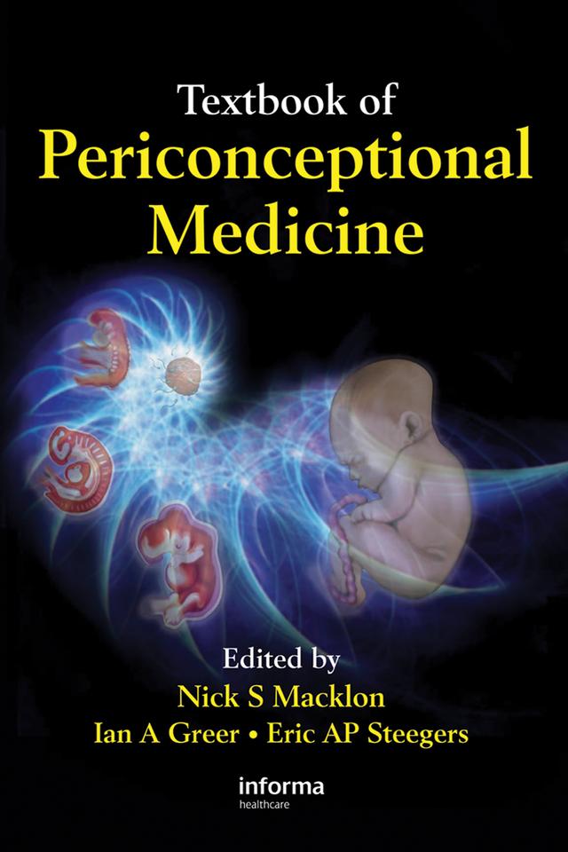 Textbook of Periconceptional Medicine by Eric Steegers, Ian Greer, Nicholas Macklon