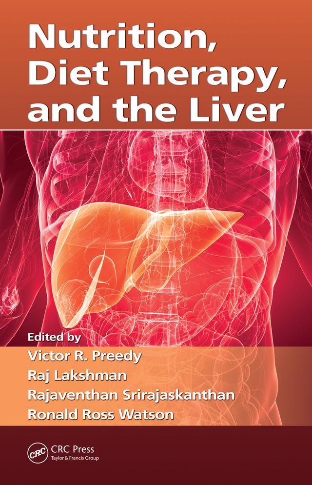 Nutrition, Diet Therapy, and the Liver by Rajaventhan Srirajaskanthan, Raj Lakshman, Ronald Ross Watson, Victor R. Preedy