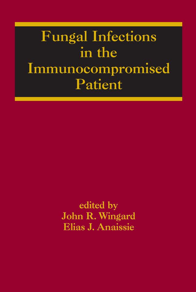 Fungal Infections in the Immunocompromised Patient by Elias Anaissie, John R. Wingard