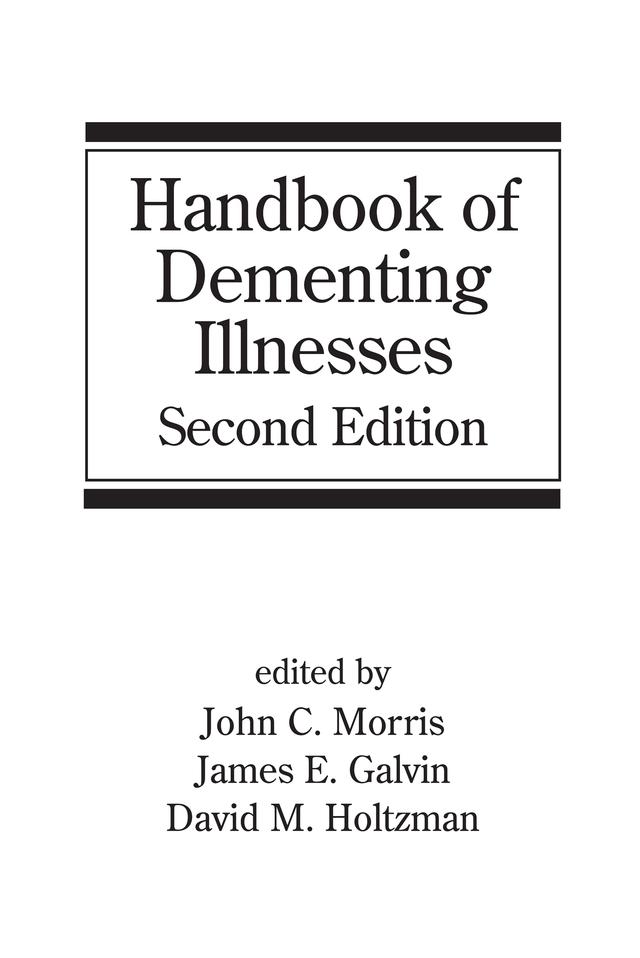 Handbook of Dementing Illnesses by David M. Holtzman, James E. Galvin, John Morris