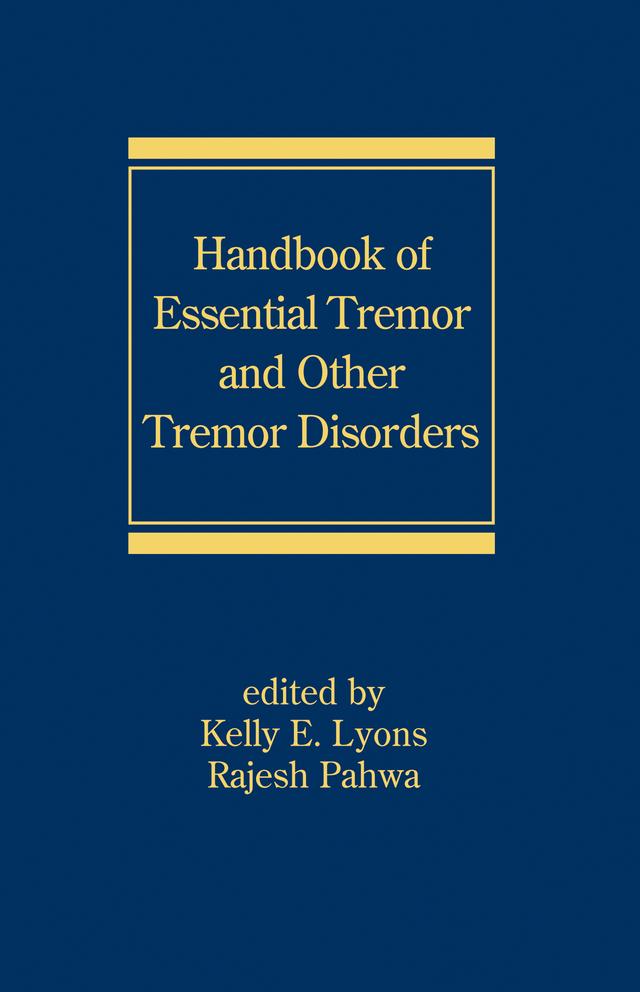 Handbook of Essential Tremor and Other Tremor Disorders by Kelly E. Lyons, Rajesh Pahwa