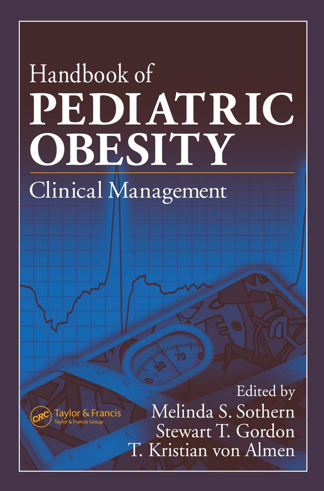 Handbook of Pediatric Obesity by Melinda S. Sothern, Stewart T. Gordon, T. Kristian von Almen