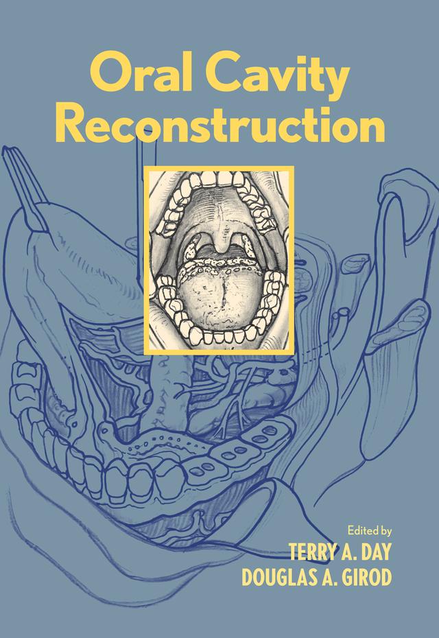 Oral Cavity Reconstruction by Douglas A. Girod, Terry A. Day