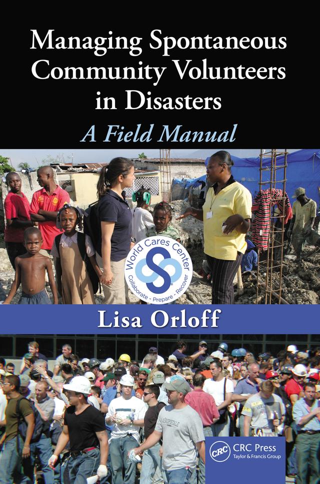 Managing Spontaneous Community Volunteers in Disasters by Lisa Orloff