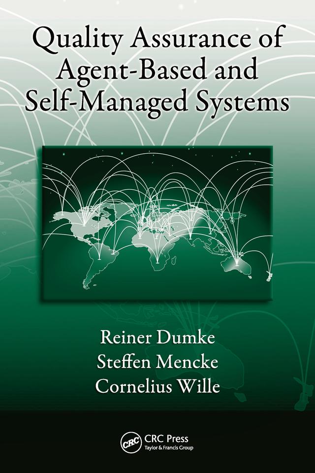 Quality Assurance of Agent-Based and Self-Managed Systems by Cornelius Wille, Reiner Dumke, Steffen Mencke