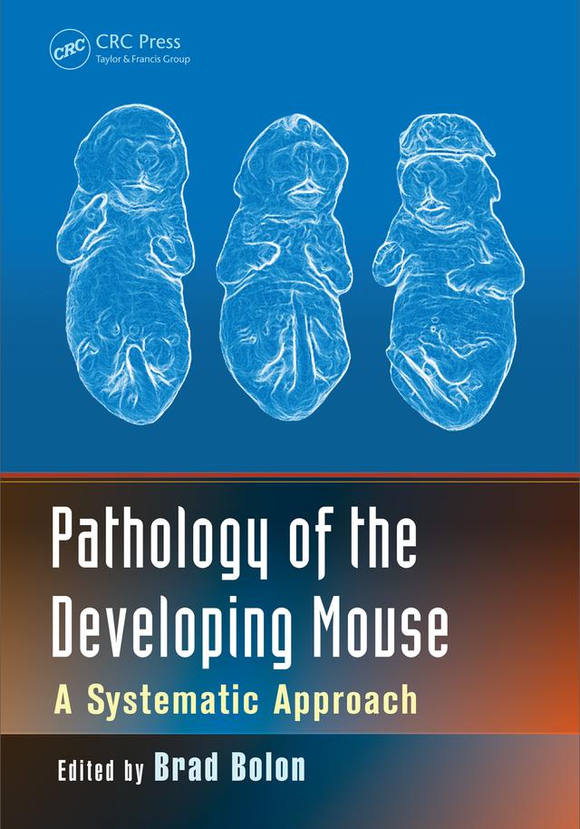 Pathology of the Developing Mouse by Brad Bolon