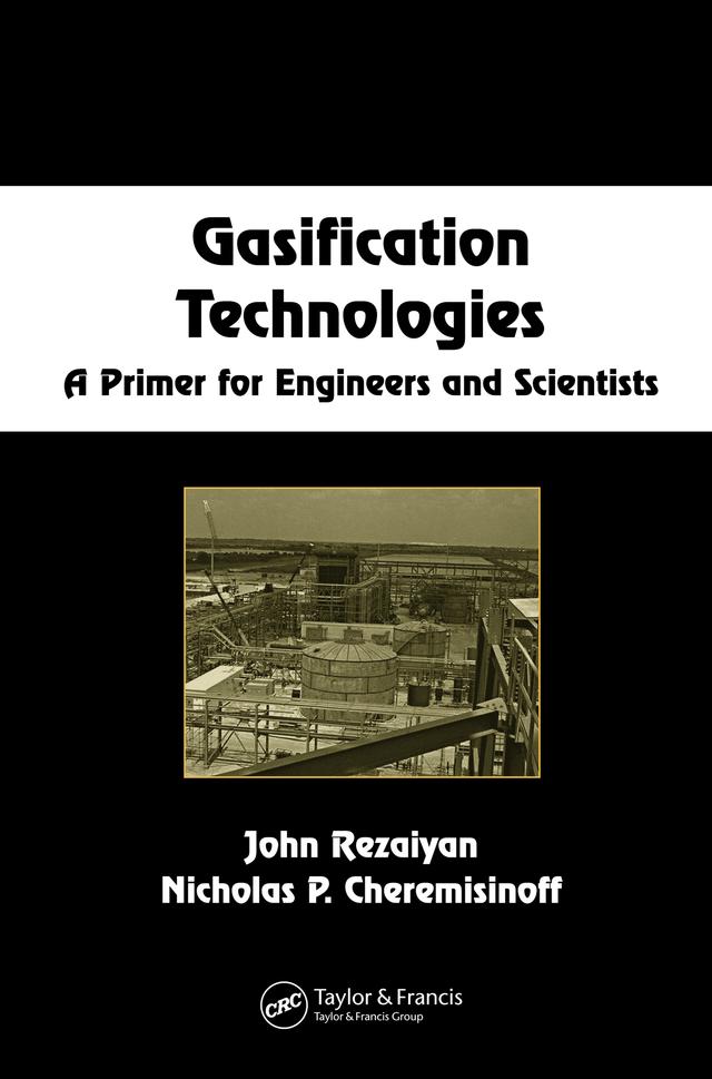 Gasification Technologies by John Rezaiyan, Nicholas P. Cheremisinoff