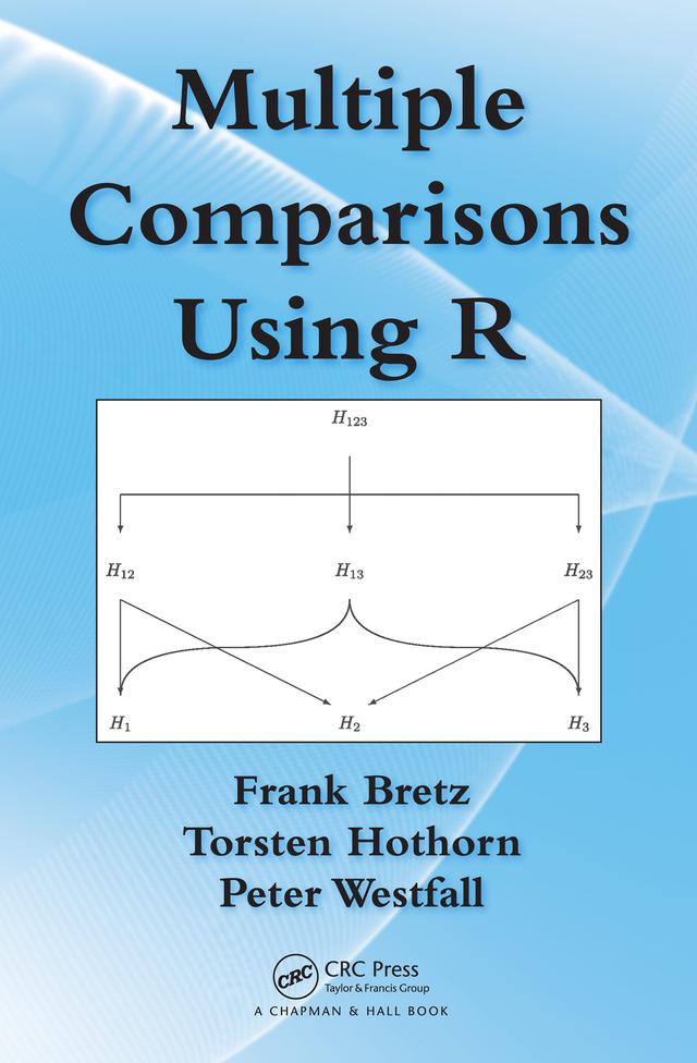 Multiple Comparisons Using R by Frank Bretz, Peter Westfall, Torsten Hothorn