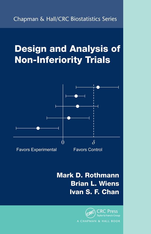 Design and Analysis of Non-Inferiority Trials by Brian L. Wiens, Ivan S.F. Chan, Mark D. Rothmann