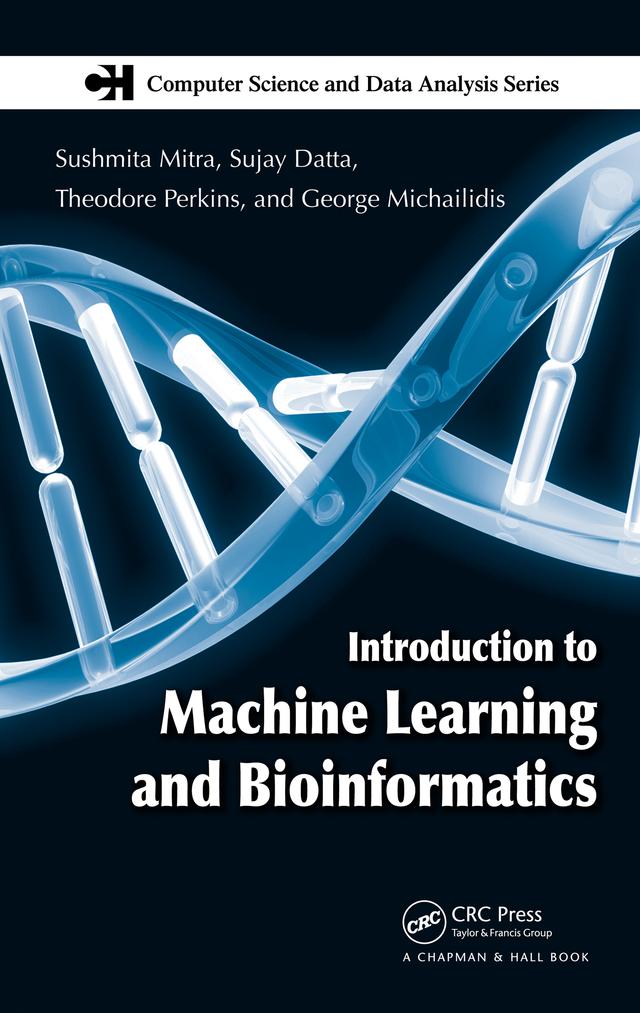 Introduction to Machine Learning and Bioinformatics by George Michailidis, Sujay Datta, Sushmita Mitra, Theodore Perkins