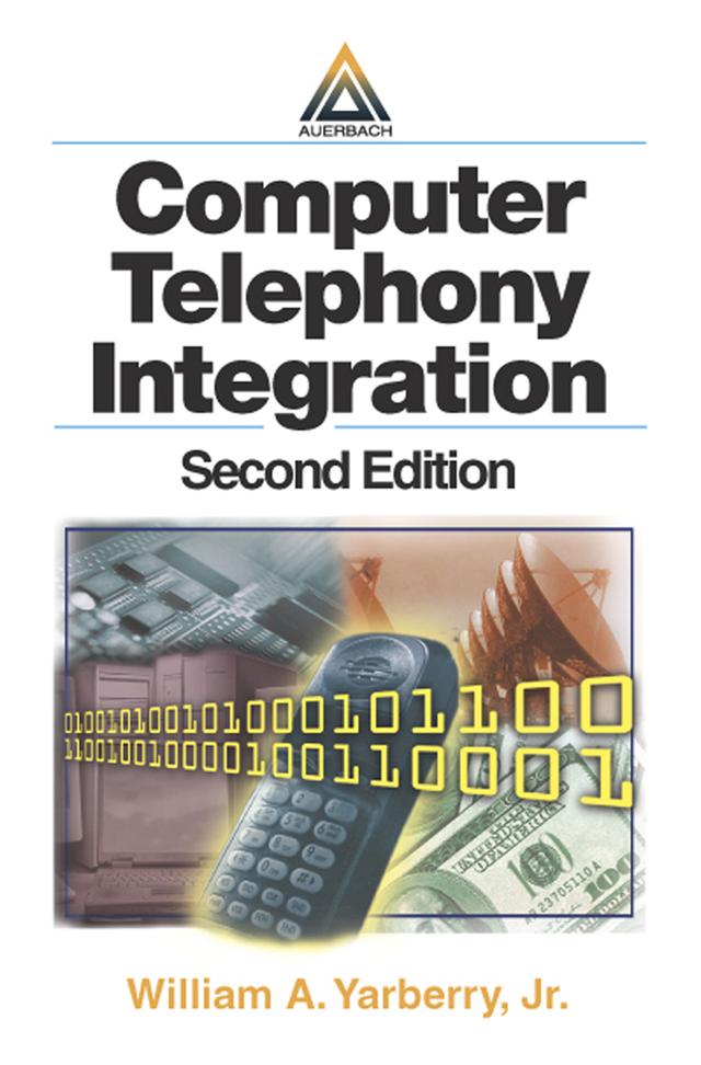 Computer Telephony Integration by William A. Yarberry Jr.