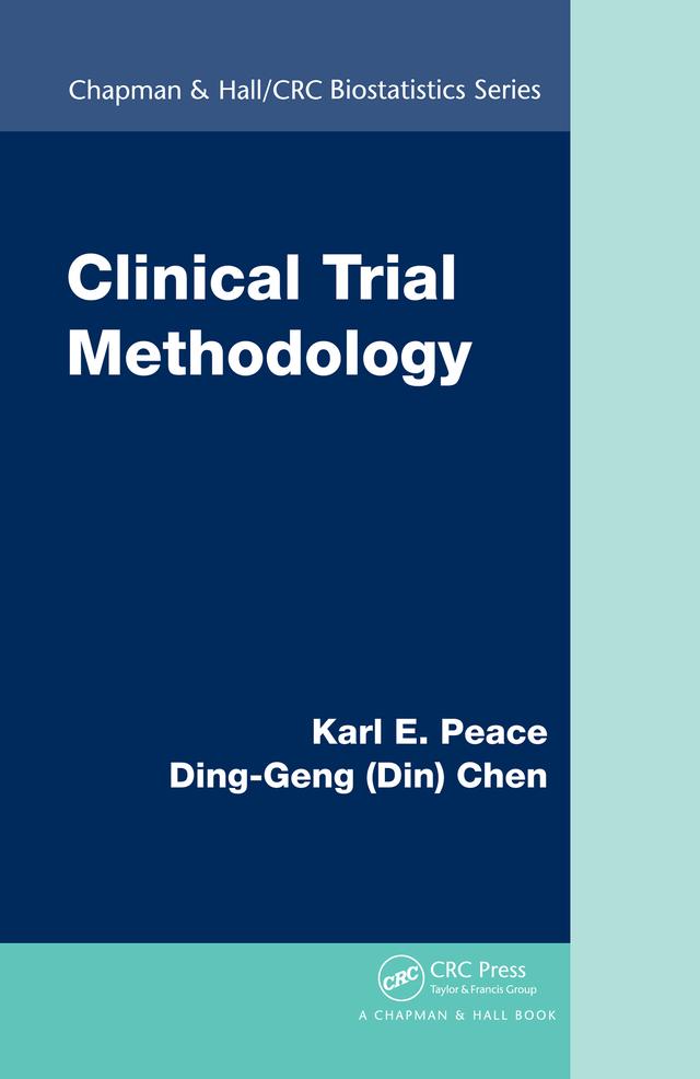 Clinical Trial Methodology by Ding-Geng (Din) Chen, Karl E. Peace