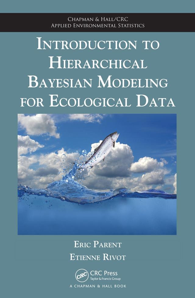 Introduction to Hierarchical Bayesian Modeling for Ecological Data by Eric Parent, Etienne Rivot