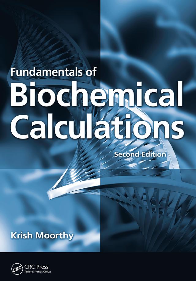 Fundamentals of Biochemical Calculations by Krish Moorthy
