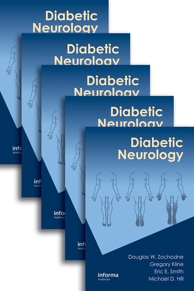 Diabetic Neurology by Douglas Zochodne, Eric E. Smith, Gregory Kline, Michael D Hill