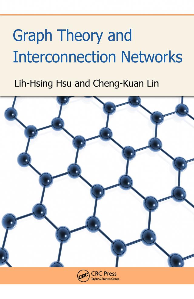 Graph Theory and Interconnection Networks by Cheng-Kuan Lin, Lih-Hsing Hsu