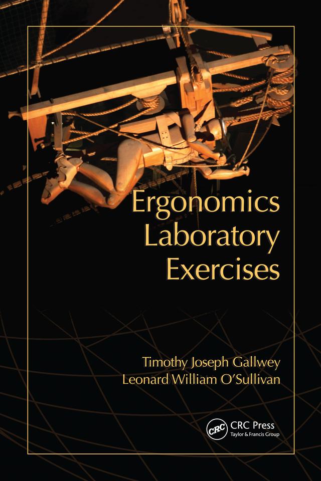 Ergonomics Laboratory Exercises by Leonard O'Sullivan, Timothy Joseph Gallwey