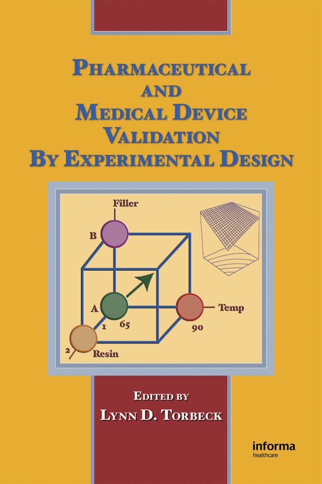 Pharmaceutical and Medical Device Validation by Experimental Design by Lynn D Torbeck